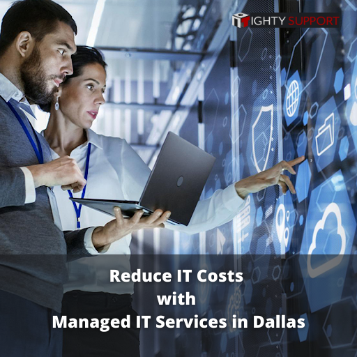 Reduce IT Costs with Managed IT Services Dallas from Ighty Support